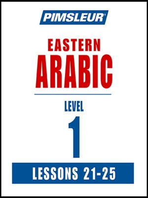 cover image of Pimsleur Arabic (Eastern) Level 1 Lessons 21-25 MP3
